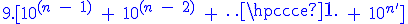 \blue 9.[10^{(n\;-\;1)}\;+\;10^{(n\;-\;2)}\;+\;\cdots\;+\;10^{n'}]